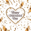 Valentines day vector illustration. Calligraphic greeting in heart shaped golden frame and golden confetti. Love symbol.